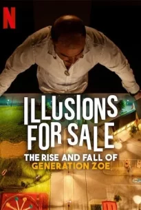 Illusions for Sale The Rise and Fall of Generation Zoe (2024)