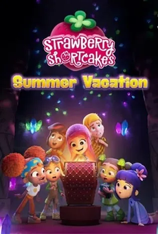 Strawberry Shortcake’s Summer Vacation (2024)